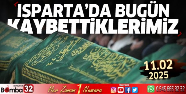 Isparta'da bugün kaybettiklerimiz 11 Şubat 2025