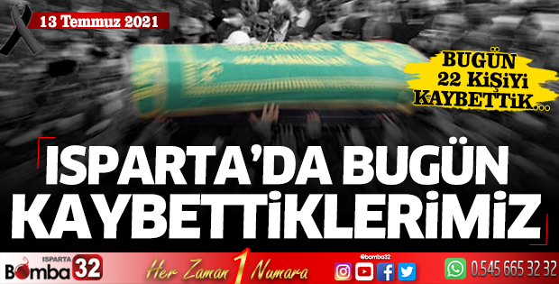 Isparta'da bugün kaybettiklerimiz 13 Temmuz