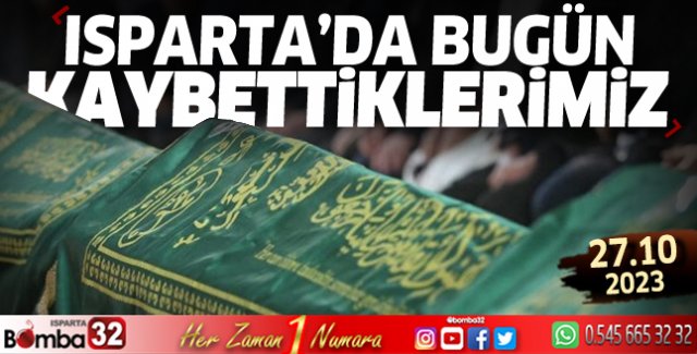 Isparta'da bugün kaybettiklerimiz 27 Ekim 2023