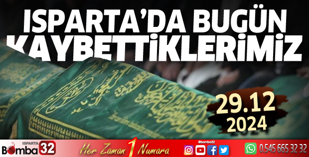 Isparta'da bugün kaybettiklerimiz 29 Aralık 2024