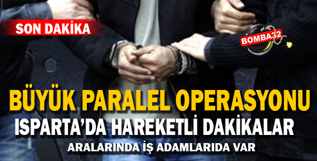 Isparta'da büyük paralel operasyonu