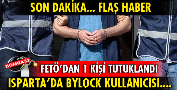ISPARTA'DA BYLOCK KULLANICISI TUTUKLANDI
