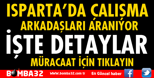 ISPARTA'DA ÇALIŞMA ARKADAŞLARI ARANIYOR