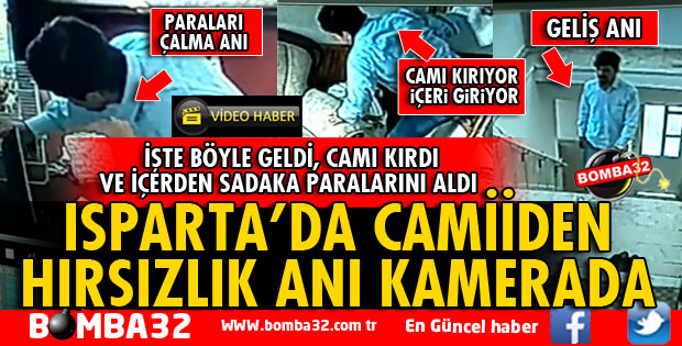 ISPARTA'DA CAMİİLERDEN HIRSIZLIK YAPAN ŞÜPHELİ TESPİT EDİLDİ