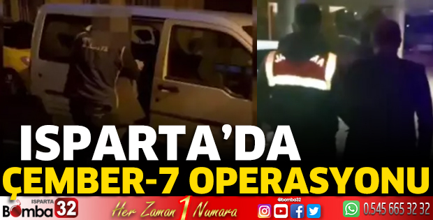 Isparta'da Çember-7 operasyonu