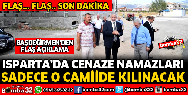 ISPARTA'DA CENAZE NAMAZLARI ARTIK O BÖLGEDE KILINACAK