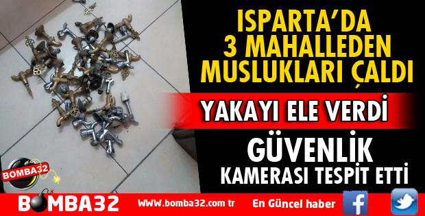 ISPARTA'DA ÇEŞME HIRSIZI YAKAYI ELE VERDİ