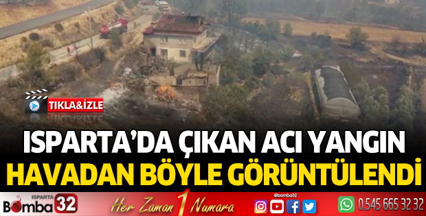 Isparta'da çıkan acı yangın havadan böyle görüntülendi