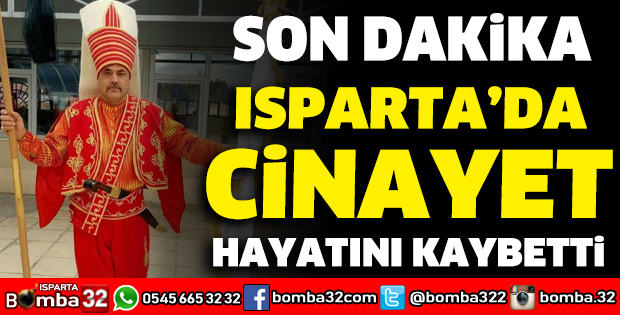 ISPARTA'DA CİNAYET