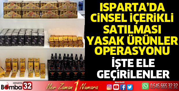 Isparta'da cinsel içerikli ürünler operasyonu