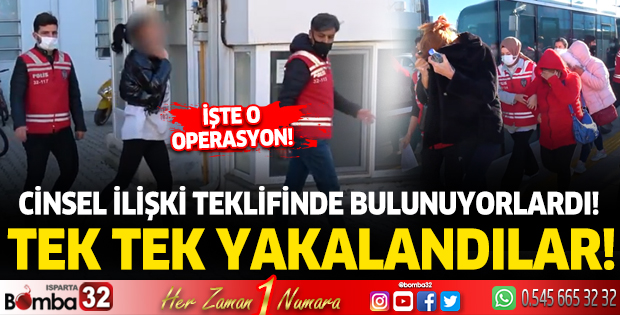 Isparta'da cinsel ilişki teklifinde bulunan 25 şüpheliye adli işlem