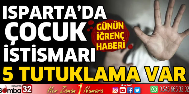Isparta'da çocuk istismarı