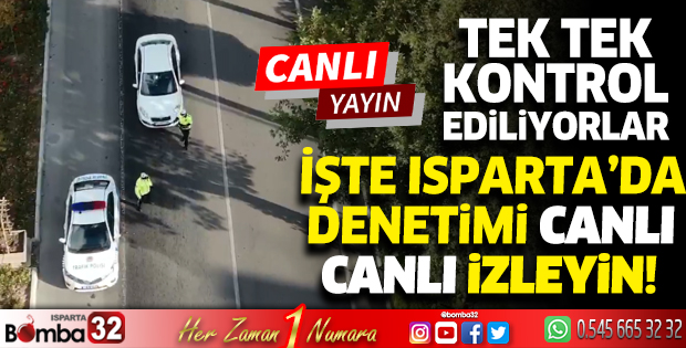 Isparta'da denetimi canlı canlı izleyin