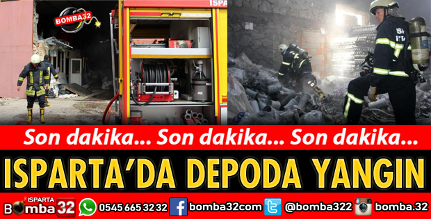 ISPARTA'DA DEPODA YANGIN