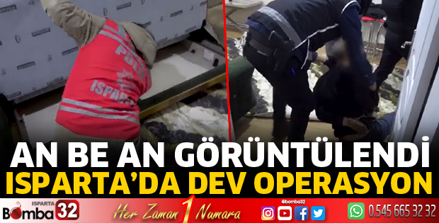 Isparta'da dev operasyon
