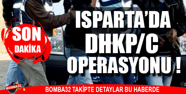 Isparta'da DHKP/C Operasyonu