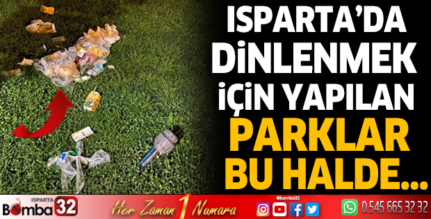 Isparta'da dinlenmek için yapılan parklar bu halde...