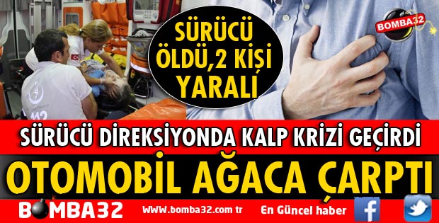 ISPARTA'DA DİREKSİYON BAŞINDA KALP KRİZİ GEÇİREN SÜRÜCÜ YAŞAMINI YİTİRDİ