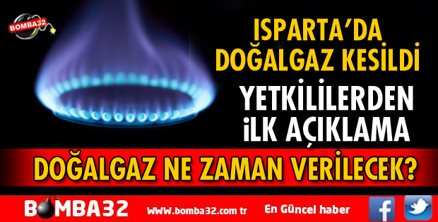 ISPARTA'DA DOĞALGAZ KESİNTİSİ YAŞANDI