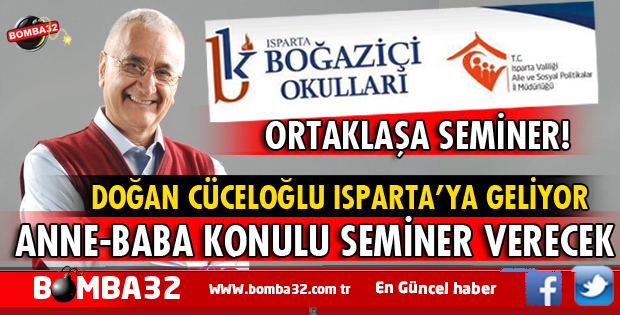 ISPARTA'DA DOĞAN CÜCELOĞLU  SEMİNER VERECEK