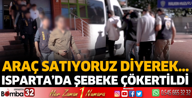 Isparta'da dolandırıcı şebekesi çökertildi