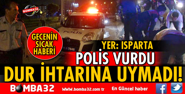 ISPARTA'DA DUR İHTARINA UYMAYAN MİNİBÜSE ATEŞ AÇILDI