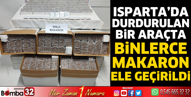 Isparta'da durdurulan bir araçta binlerce makaron ele geçirildi