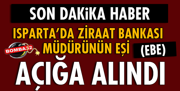 ISPARTA'DA EBE AÇIĞA ALINDI