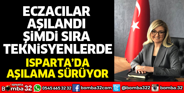 ISPARTA'DA ECZACILAR AŞILANDI