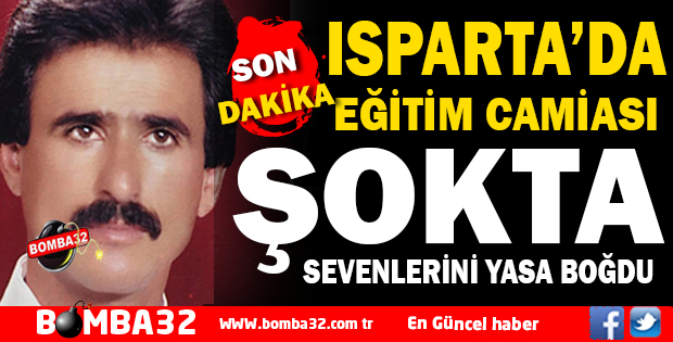 ISPARTA'DA EĞİTİM CAMİASI ŞOKTA