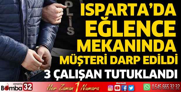 Isparta'da eğlence mekanında korkunç olay