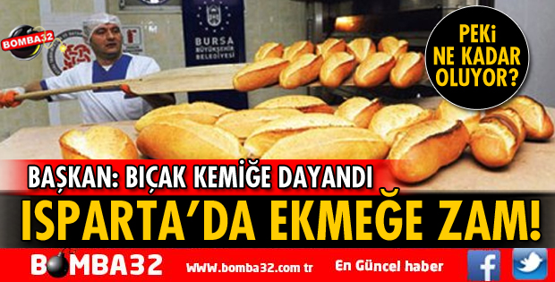 ISPARTA'DA EKMEĞE ZAM GELİYOR