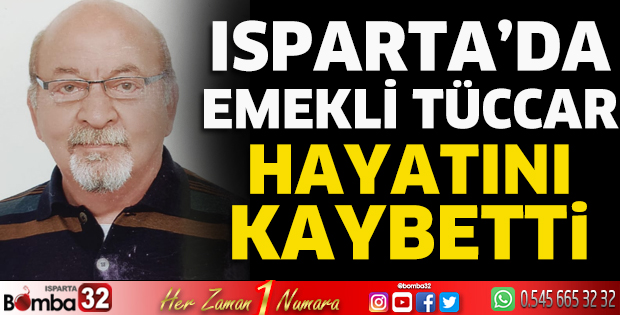 Isparta'da emekli tüccar hayatını kaybetti
