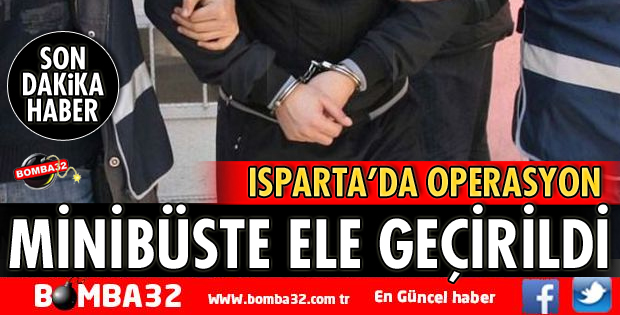 ISPARTA'DA EMNİYETTEN OPERASYON 2 GÖZALTI VAR