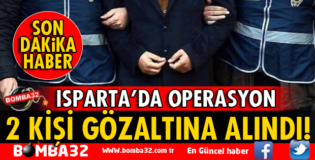 ISPARTA'DA EMNİYETTEN OPERASYON