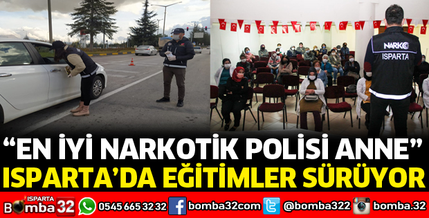 ISPARTA'DA EN İYİ NARKOTİK POLİSİ ANNE PROJESİ SÜRÜYOR