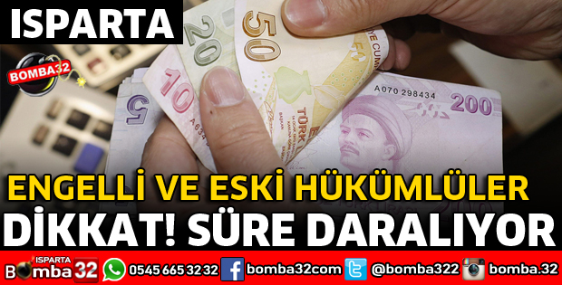ISPARTA'DA ENGELLİ VE ESKİ HÜKÜMLÜLER DİKKAT
