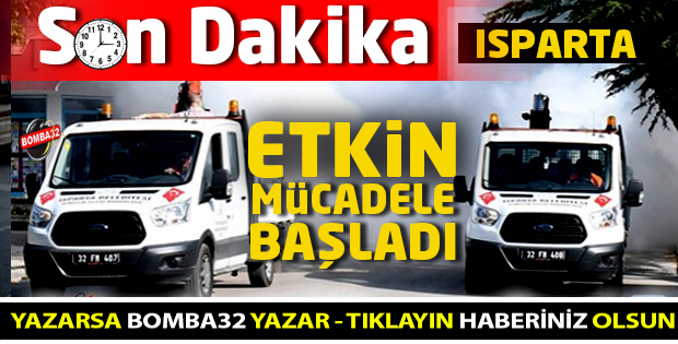 ISPARTADA ETKİN MÜCADELE BAŞLADI