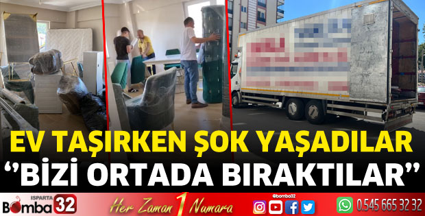 Isparta'da ev taşırken büyük şok yaşadılar