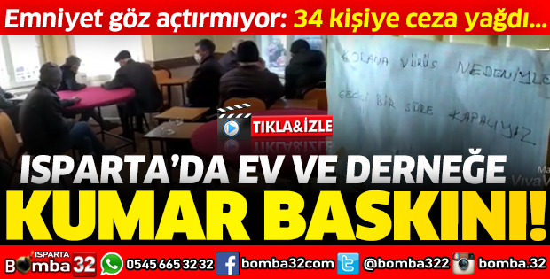 ISPARTA'DA EV VE DERNEĞE KUMAR BASKINI: 34 KİŞİYE CEZA YAĞDI