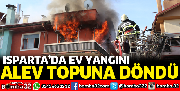 ISPARTA'DA EV YANGINI