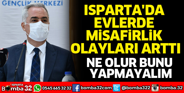 Isparta'da evlerde misafirlik olayları arttı