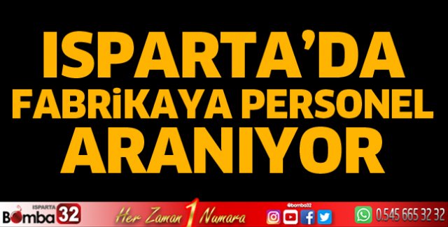 Isparta'da fabrikaya personel aranıyor