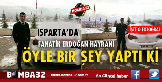 ISPARTA'DA FANATİK ERDOĞAN HAYRANLIĞI