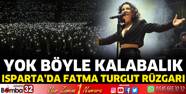 Isparta'da Fatma Turgut rüzgarı esti 