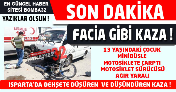 ISPARTA'DA FECİ KAZA 