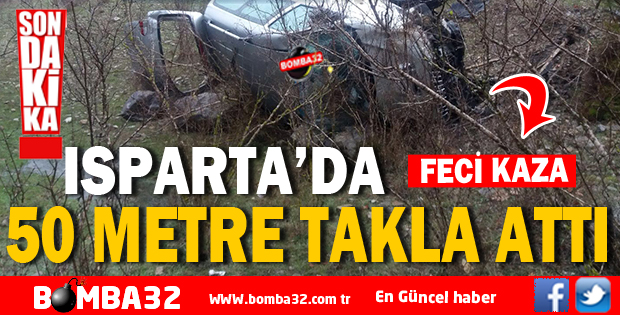 ISPARTA'DA FECİ KAZA 