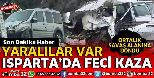 ISPARTA'DA FECİ KAZA