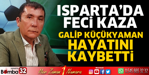 Isparta'da feci kaza 2 ölü 1yaralı