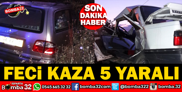 ISPARTADA FECİ KAZA 5 YARALI